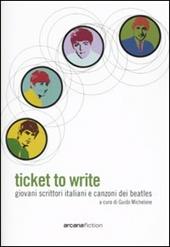 Ticket to write. Giovani scrittori italiani e canzoni dei Beatles