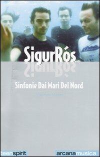 Sigur Rós. Sinfonie dai mari del nord - Maurizio Marino - Libro Arcana 2003, Teen spirit | Libraccio.it