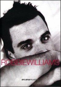 Tutto su di me - Robbie Williams, Mark McCrum - Libro Arcana 2003, Arcana musica | Libraccio.it