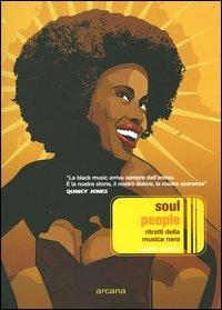 Soul people. Ritratti della musica nera - Alberto Castelli - Libro Arcana 2004, Arcana musica | Libraccio.it