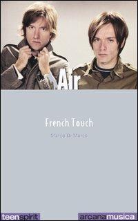 Air. French touch - Marco Di Marco - Libro Arcana 2003, Teen spirit | Libraccio.it