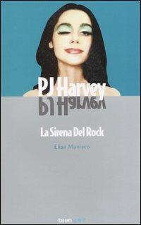 PJ Harvey. La sirena del rock - Elisa Manisco - Libro Arcana 2004, Teen spirit | Libraccio.it