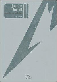 Justice for all. La verità sui Metallica - Joel McIver - Libro Arcana 2004, Arcana musica | Libraccio.it