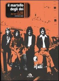 Il martello degli dei. La saga dei Led Zeppelin - Stephen Davis - Libro Arcana 2004, Arcana musica | Libraccio.it