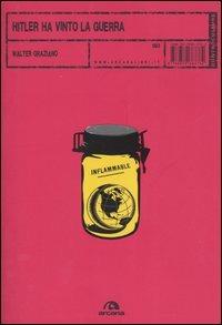 Hitler ha vinto la guerra - Walter Graziano - Libro Arcana 2005, Controculture | Libraccio.it