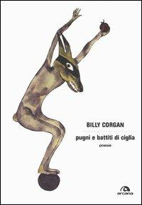Pugni e battiti di ciglia - Billy Corgan - Libro Arcana 2005, Arcana musica | Libraccio.it