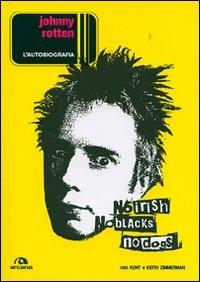 Johnny Rotten. L'autobiografia - John Lydon, Keith Zimmerman, Kent Zimmerman - Libro Arcana 2007 | Libraccio.it