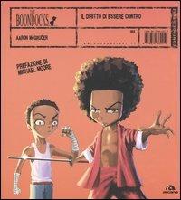 Il diritto di essere contro. The Boondocks - Aaron McGruder - Libro Arcana 2006, Controculture | Libraccio.it