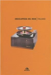 Enciclopedia del rock italiano  - Libro Arcana 2006 | Libraccio.it