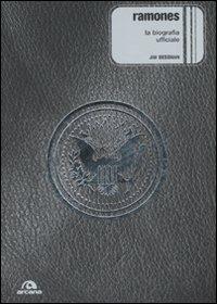 Ramones. La biografia ufficiale. Ediz. illustrata - Jim Bessman - Libro Arcana 2007 | Libraccio.it