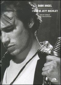 Dark angel. I testi di Jeff Buckley - Giulio Casale, Luca Moccafighe - Libro Arcana 2007, Testi | Libraccio.it