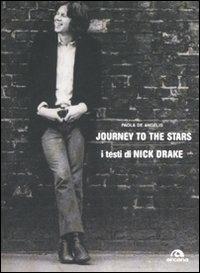 Journey to the Stars. I testi di Nick Drake - Paola De Angelis - Libro Arcana 2007 | Libraccio.it