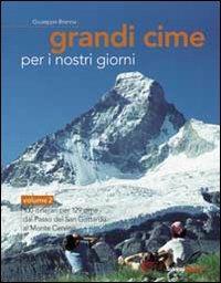 Grandi cime per i nostri giorni. Vol. 2: Dal passo del S. Gottardo al monte Cervino. - Giuseppe Brenna - Libro Salvioni 2002 | Libraccio.it