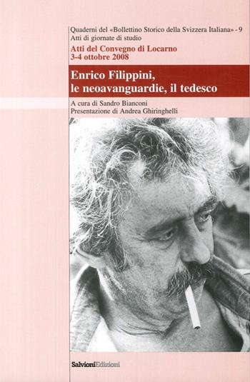 Enrico Filippini, le neoavanguardie, il tedesco. Atti del Convegno (Locarno, 3-4 ottobre 2008) - Sandro Bianconi, Andrea Ghiringhelli - Libro Salvioni 2008 | Libraccio.it