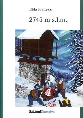 2745 m s.l.m. - Elda Pianezzi - Libro Salvioni 2010 | Libraccio.it