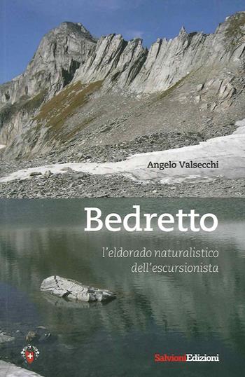 Bedretto. L'eldorado naturalistico dell'escursionista - Angelo Valsecchi - Libro Salvioni 2015 | Libraccio.it