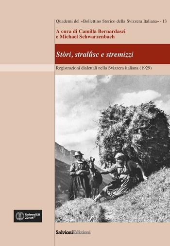 Stòri, stralüsc e stermizzi. Registrazioni dialettali nella Svizzera Italiana - Bernardasci Camilla, Schwarzenbach Michael - Libro Salvioni 2016, Quaderni BSSI | Libraccio.it