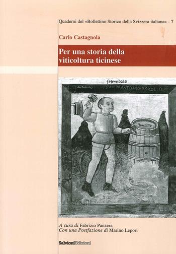 Per una storia della viticultura ticinese - Carlo Castagnola - Libro Salvioni 2015, Quaderni BSSI | Libraccio.it