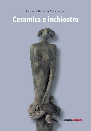 Ceramica e inchiostro - Renato Martinoni, Laura Martinoni - Libro Salvioni 2016 | Libraccio.it