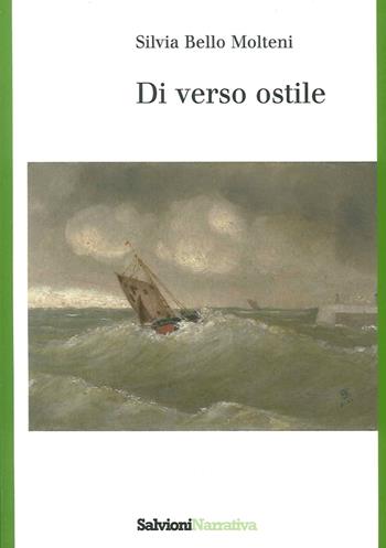 Di verso ostile - Silvia Bello Molteni - Libro Salvioni 2016 | Libraccio.it