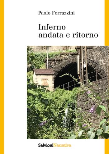 Inferno. Andata e ritorno - Paolo Ferrazzini - Libro Salvioni 2017, Narrativa | Libraccio.it