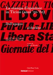 La stampa d'opinione in Ticino (anni '50-'80). Dall'apogeo al declino