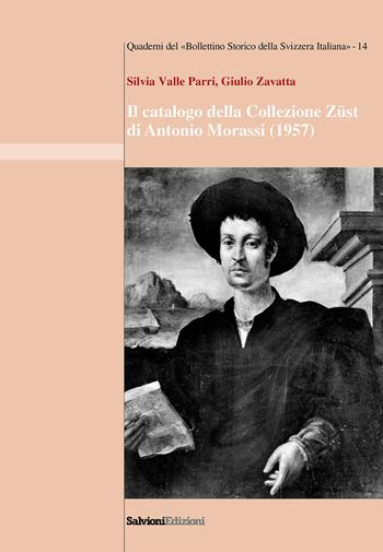 Il catalogo della Collezione Züst di Antonio Morassi (1957) - Silvia Valle Perri, Giulio Zavatta - Libro Salvioni 2019, Quaderni BSSI | Libraccio.it