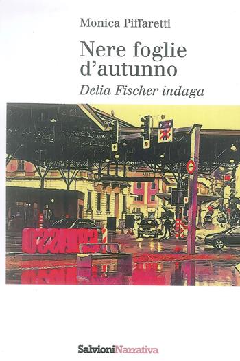 Nere foglie d'autunno. Delia Fischer indaga - Monica Piffaretti - Libro Salvioni 2019 | Libraccio.it