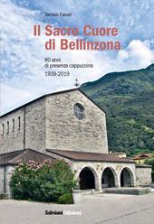 Il Sacro Cuore di Bellinzona. 80 anni di presenza cappuccina 1939-2019
