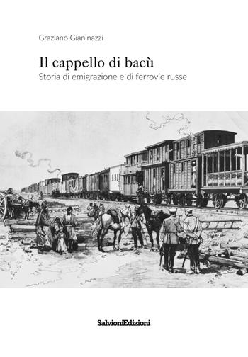 Il cappello di bacù. Storia di emigrazione e ferrovie russe - Graziano Gianinazzi - Libro Salvioni 2020 | Libraccio.it