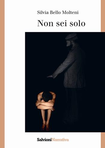 Non sei solo - Silvia Bello Molteni - Libro Salvioni 2020 | Libraccio.it