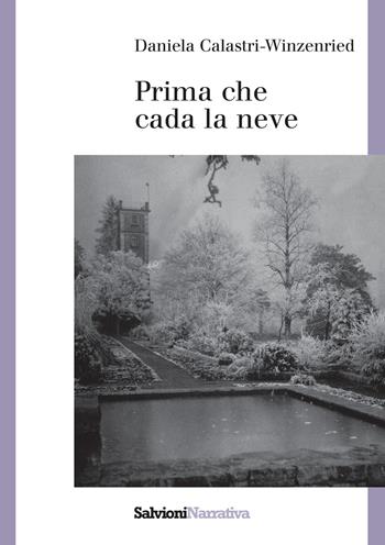 Prima che cada la neve - Daniela Calastri-Winzenried - Libro Salvioni 2020 | Libraccio.it