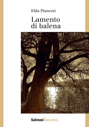 Lamento di balena - Elda Pianezzi - Libro Salvioni Arti Grafiche 2021 | Libraccio.it