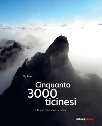 Cinquanta 3000 Ticinesi. Il Ticino più vicino al cielo - Ely Riva - Libro Salvioni 2021 | Libraccio.it