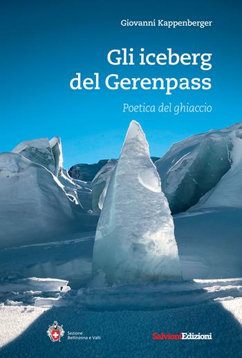 Gli iceberg del Gerenpass. Poetica del ghiaccio - Giovanni Kappenberger - Libro Salvioni Arti Grafiche 2021 | Libraccio.it