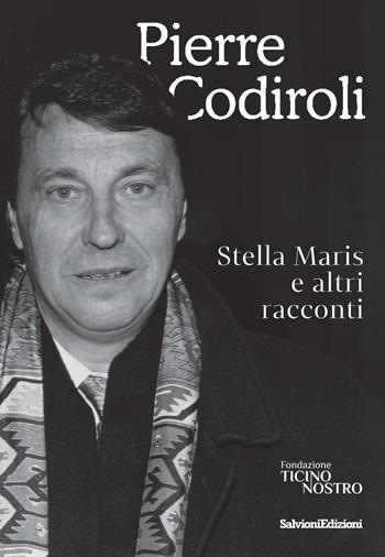 Stella Maris e altri racconti - Pierre Codiroli - Libro Salvioni 2022 | Libraccio.it