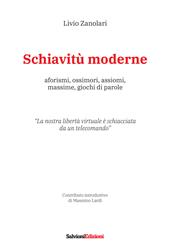 Schiavitù moderne. Aforismi, ossimori, assiomi, massime, giochi di parole