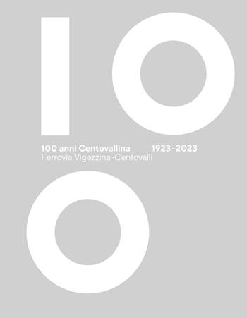 100 anni Centovallina 1923-2023. Ediz. illustrata  - Libro Salvioni 2023 | Libraccio.it