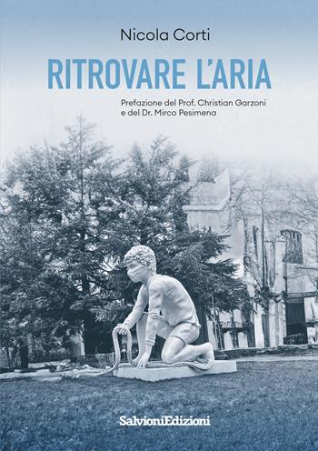 Ritrovare l'aria - Nicola Corti - Libro Salvioni 2024 | Libraccio.it