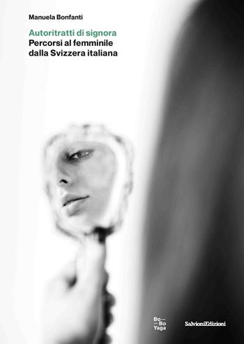 Autoritratti di signora. Percorsi al femminile della Svizzera italiana - Manuela Bonfanti - Libro Salvioni 2025 | Libraccio.it
