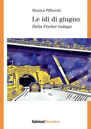 Le idi di giugno. Delia Fischer indaga - Monica Piffaretti - Libro Salvioni 2025 | Libraccio.it