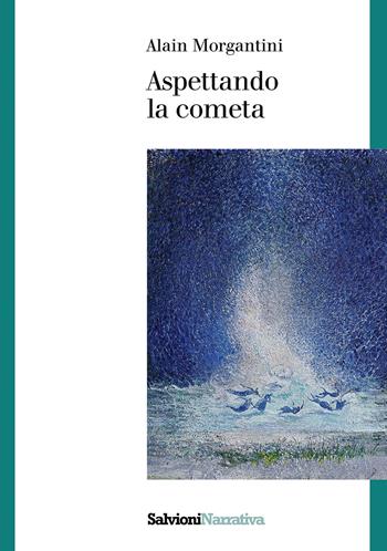 Aspettando la cometa - Alain Morgantini - Libro Salvioni Arti Grafiche 2025 | Libraccio.it