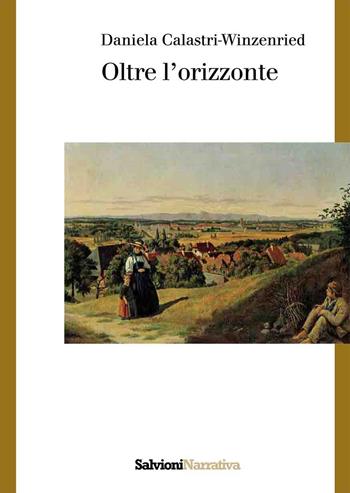 Oltre l'orizzonte - Daniela Calastri-Winzenried - Libro Salvioni Arti Grafiche 2025 | Libraccio.it