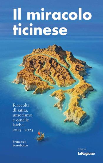 Il miracolo ticinese - Sottobosco Francesco - Libro Salvioni Arti Grafiche 2025 | Libraccio.it
