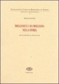 Mogliano e i «Da Mogliano» nella storia dalle origini al secolo XVI - Delio Pacini - Libro Andrea Livi Editore 2005 | Libraccio.it