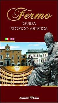 Fermo. Guida storico artistica - Carlo Cipolletti - Libro Andrea Livi Editore 2011 | Libraccio.it