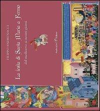 La festa di santa Maria a Fermo dal medioevo ai nostri giorni - Filippo Andrenacci - Libro Andrea Livi Editore 2011 | Libraccio.it