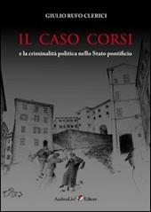 Il caso Corsi e la criminalità politica nello Stato pontificio
