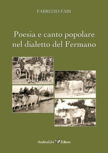 Poesia e canto popolare nel dialetto del Fermano - Fabrizio Fabi - Libro Andrea Livi Editore 2014 | Libraccio.it