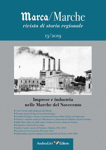 Marca/Marche. Rivista di storia regionale (2019). Vol. 13: Imprese e industria nelle Marche del Novecento.  - Libro Andrea Livi Editore 2019 | Libraccio.it